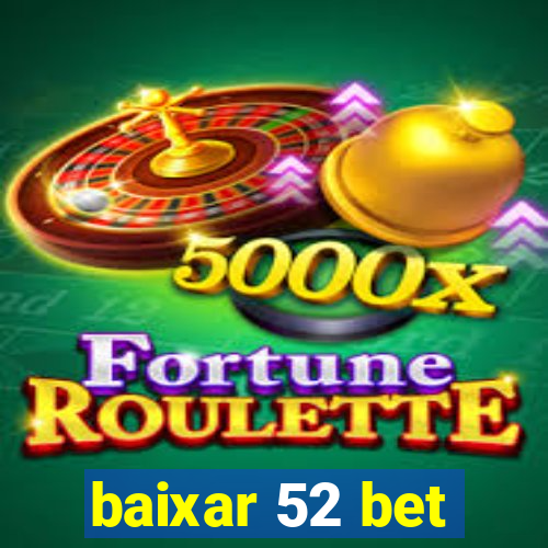 baixar 52 bet